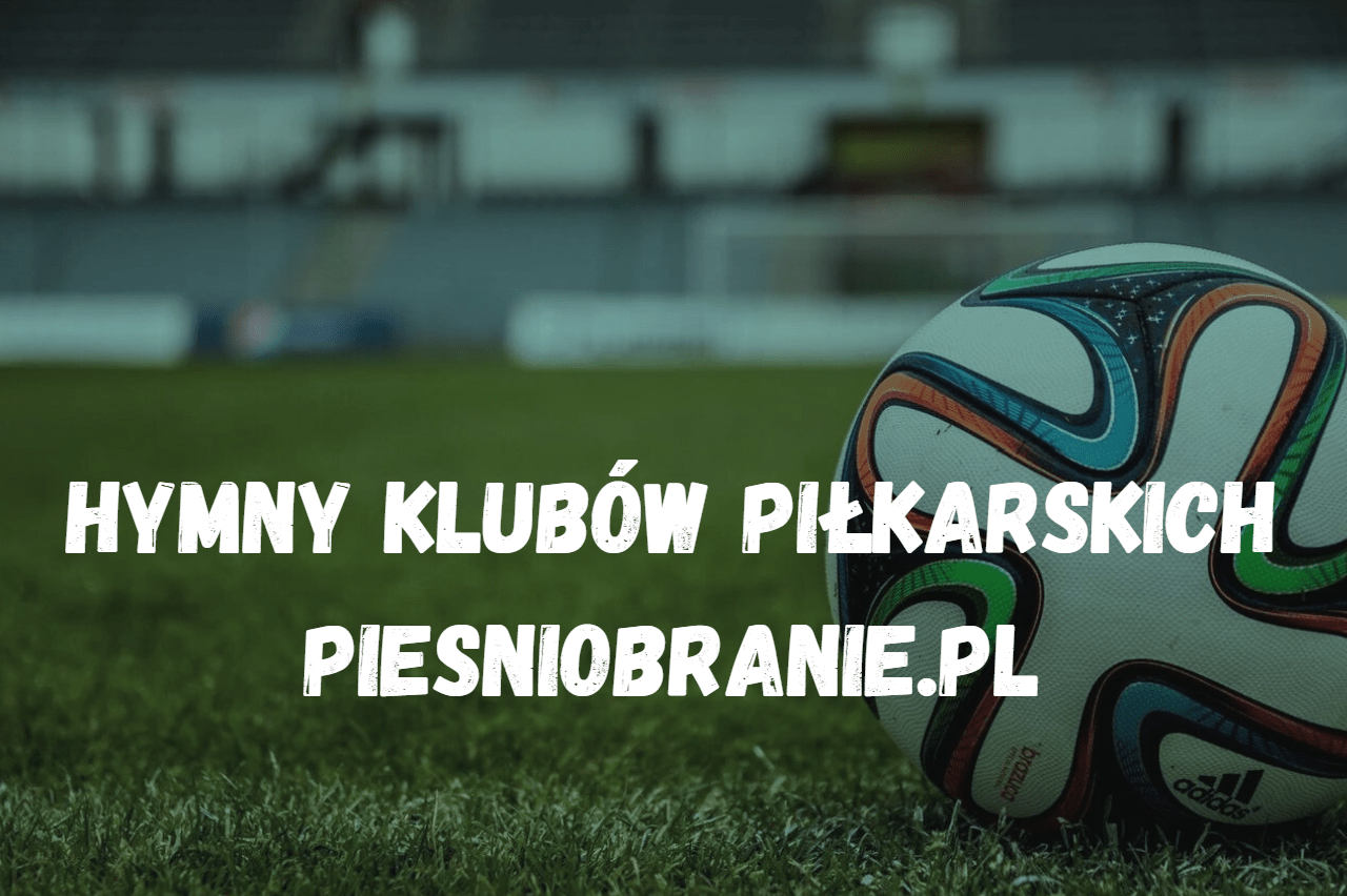 Hymny Klub w Pi karskich Piesniobranie pl