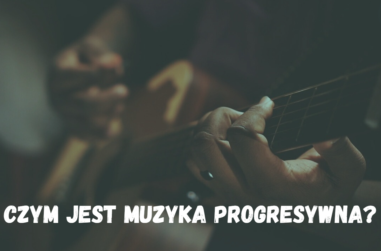 Czym jest muzyka progresywna?