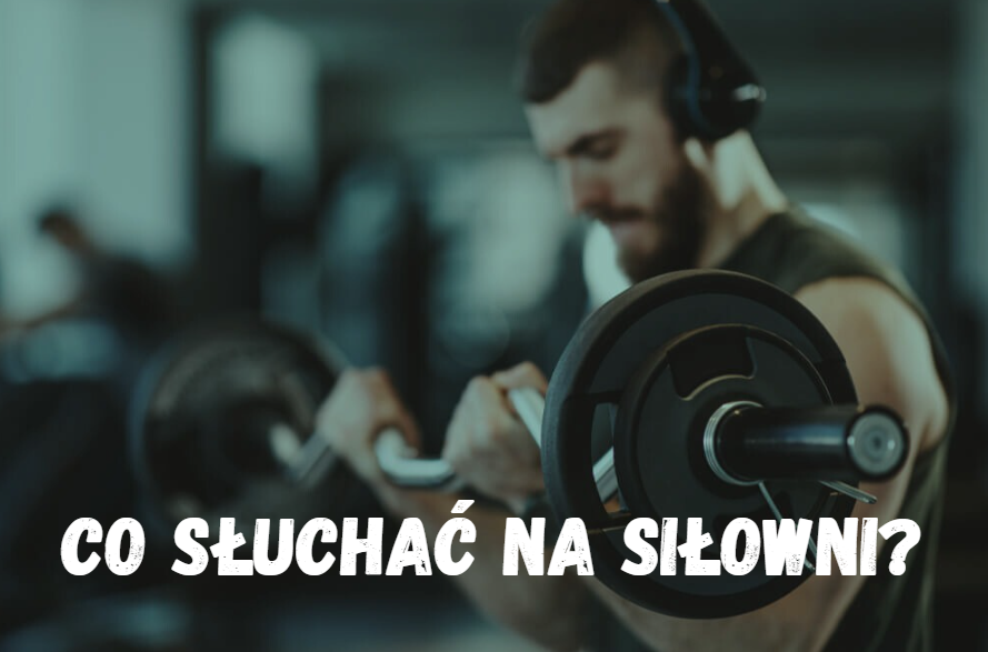 Energiczne piosenki na trening siłowy: Co słuchać na siłowni?