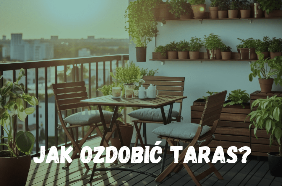 Jak Ozdobić taras?: Praktyczne Porady i Inspiracje