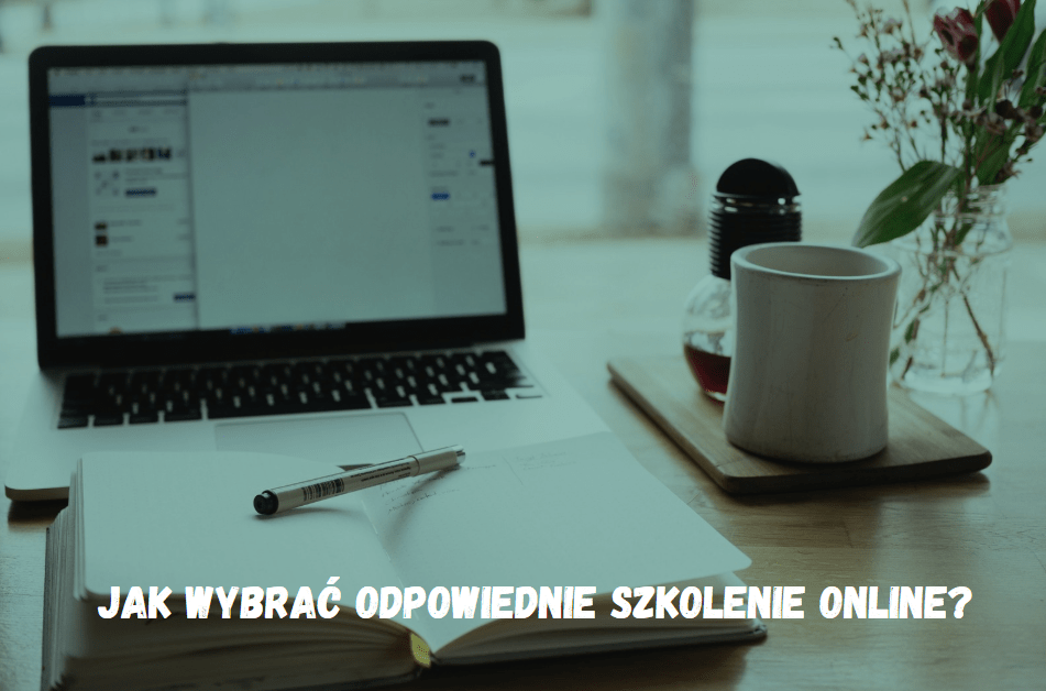 Jak wybrać odpowiednie szkolenie online?