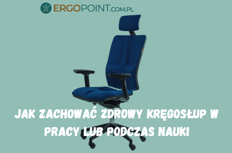 Zobacz jak zachować zdrowy kręgosłup w pracy lub podczas nauki