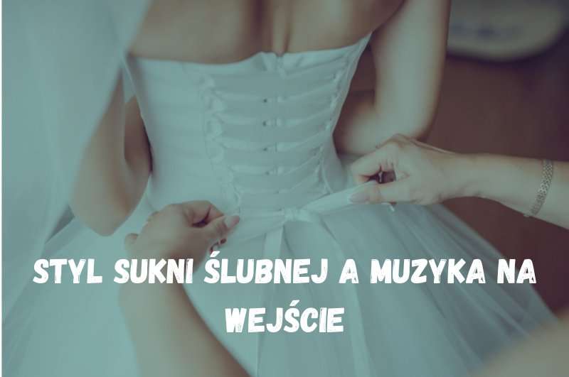 Pierwsze wejście Panny Młodej – jak muzyka i wygląd tworzą niezapomniany moment Piesniobranie.pl Druhna sznuruje gorset białej sukni ślubnej z tiulową spódnicą podczas przygotowań do ślubu